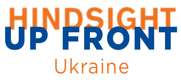 Hindsight Up Front | Ukraine